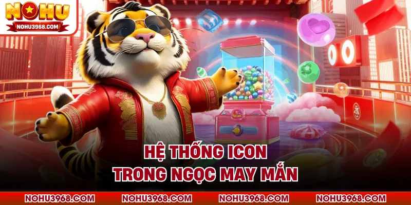 Hệ thống icon trong ngọc may mắn 